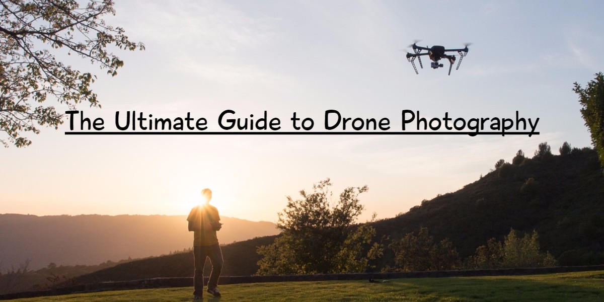 The Ultimate Guide to Drone Photography Header